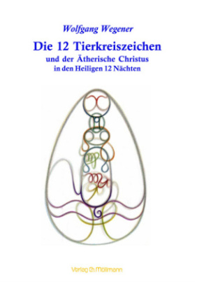 Die 12 Tierkreiszeichen und der Ätherische Christus in den Heiligen 12 Nächten