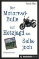 Der Motorrad-Bulle auf Hetzjagd am Sellajoch