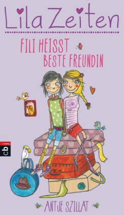 Lila Zeiten - Fili heißt beste Freundin