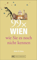 99 x Wien wie Sie es noch nicht kennen