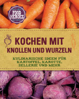 Kochen mit Knollen und Wurzeln