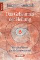 Das Geheimnis der Heilung