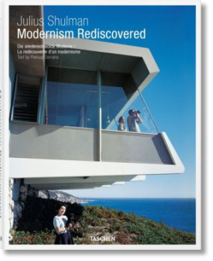Julius Shulman. Modernism Rediscovered / Die wiederentdeckte Moderne / La redécouverte d'un modernisme