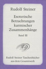 Esoterische Betrachtungen karmischer Zusammenhänge. Tl.3