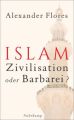 Islam - Zivilisation oder Barbarei?