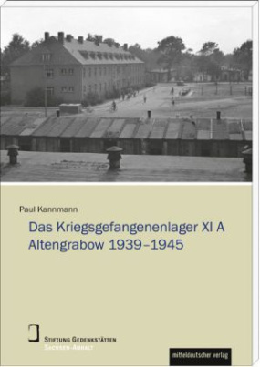 Das Kriegsgefangenenlager XI A Altengrabow 1939-1945