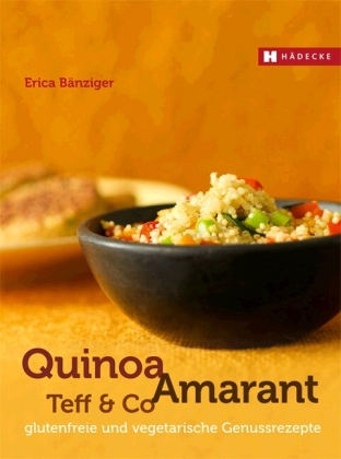 Quinoa, Amaranth, Teff & Co.