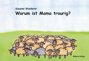 Warum ist Mama traurig?