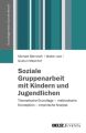 Soziale Gruppenarbeit mit Kindern und Jugendlichen