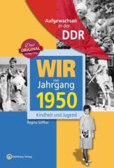 Wir vom Jahrgang 1950 - Aufgewachsen in der DDR