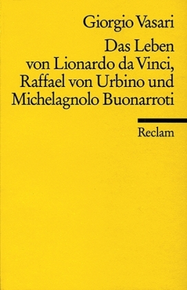 Das Leben von Lionardo da Vinci, Raffael von Urbino und Michelagnolo Buonarroti