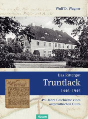 Das Rittergut Truntlack 1446-1945, 2 Bde.