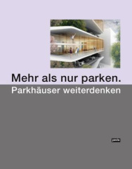 Mehr als nur parken. Parkhäuser weiterdenken