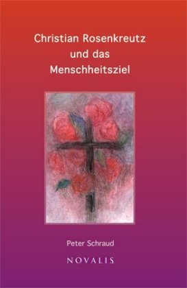 Christian Rosenkreutz und das Menschheitsziel