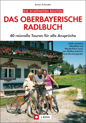 Die schönsten Routen: Das oberbayerische Radlbuch