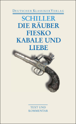 Die Räuber / Fiesko / Kabale und Liebe