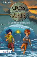 Cross Worlds - Die Gefahr des gelben Auges