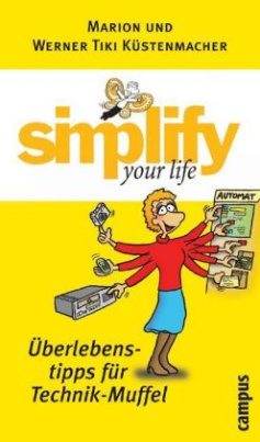Simplify your life, Überlebenstipps für Technik-Muffel