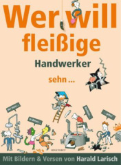 Wer will fleißige Handwerker sehn ...