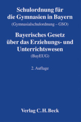 Schulordnung für die Gymnasien in Bayern (Gymnasialschulordnung - GSO). Bayerisches Gesetz  über das Erziehungs- und Unterrichtswesen (BayEUG)