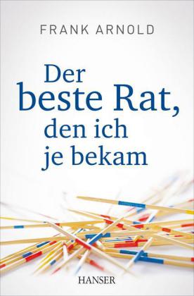 Der beste Rat, den ich je bekam