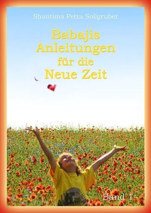 Babajis Anleitungen für die Neue Zeit. Bd.1