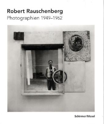 Robert Rauschenberg Photographien 1949-1962