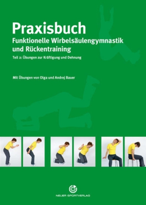 Praxisbuch Funktionelle Wirbelsäulengymnastik und Rückentraining. Tl.2