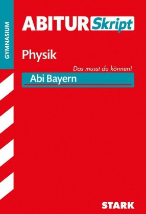 AbiturSkript Physik, Abi Bayern