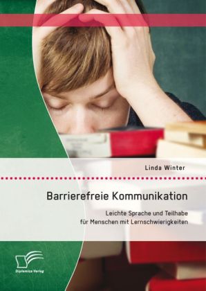 Barrierefreie Kommunikation: Leichte Sprache und Teilhabe für Menschen mit Lernschwierigkeiten