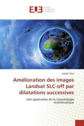 Amélioration des images Landsat SLC-off par dilatations successives